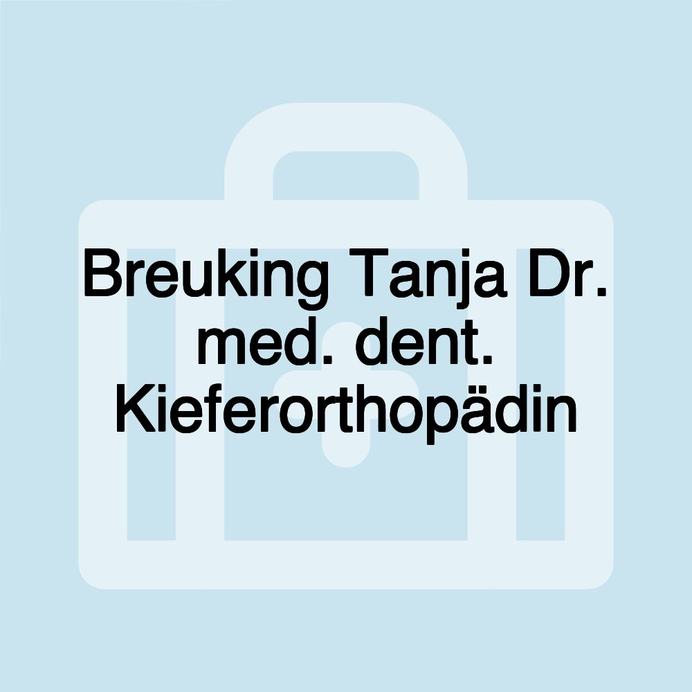 Breuking Tanja Dr. med. dent. Kieferorthopädin