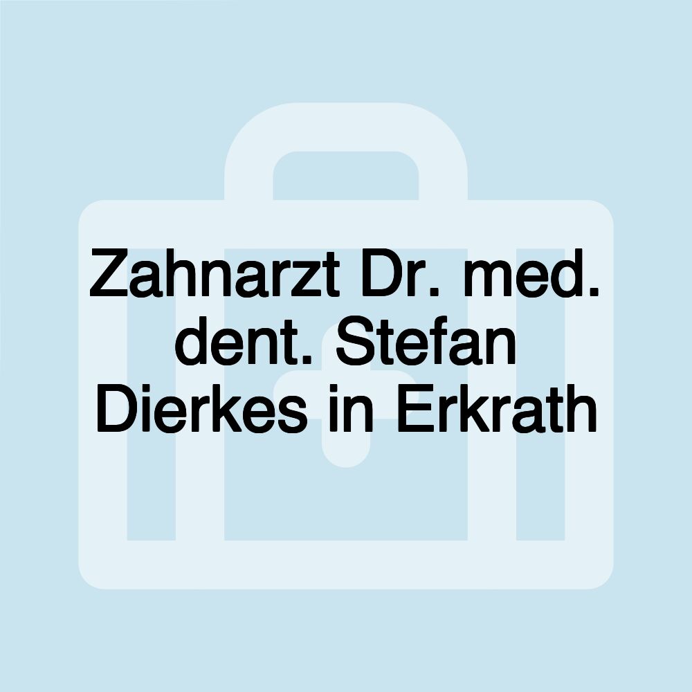 Zahnarzt Dr. med. dent. Stefan Dierkes in Erkrath