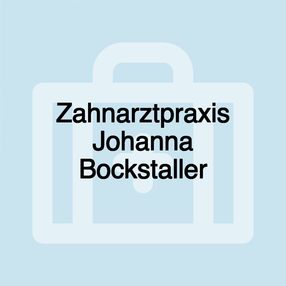 Zahnarztpraxis Johanna Bockstaller