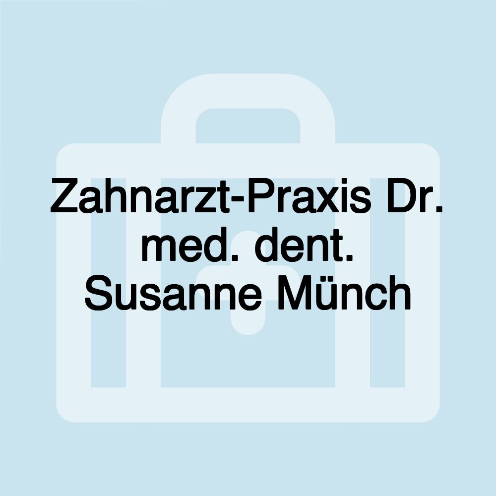 Zahnarzt-Praxis Dr. med. dent. Susanne Münch