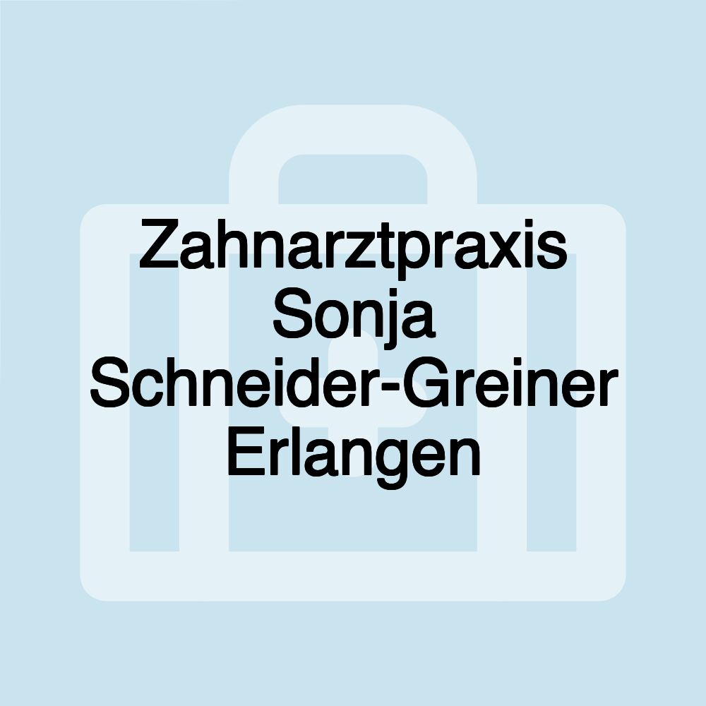 Zahnarztpraxis Sonja Schneider-Greiner Erlangen