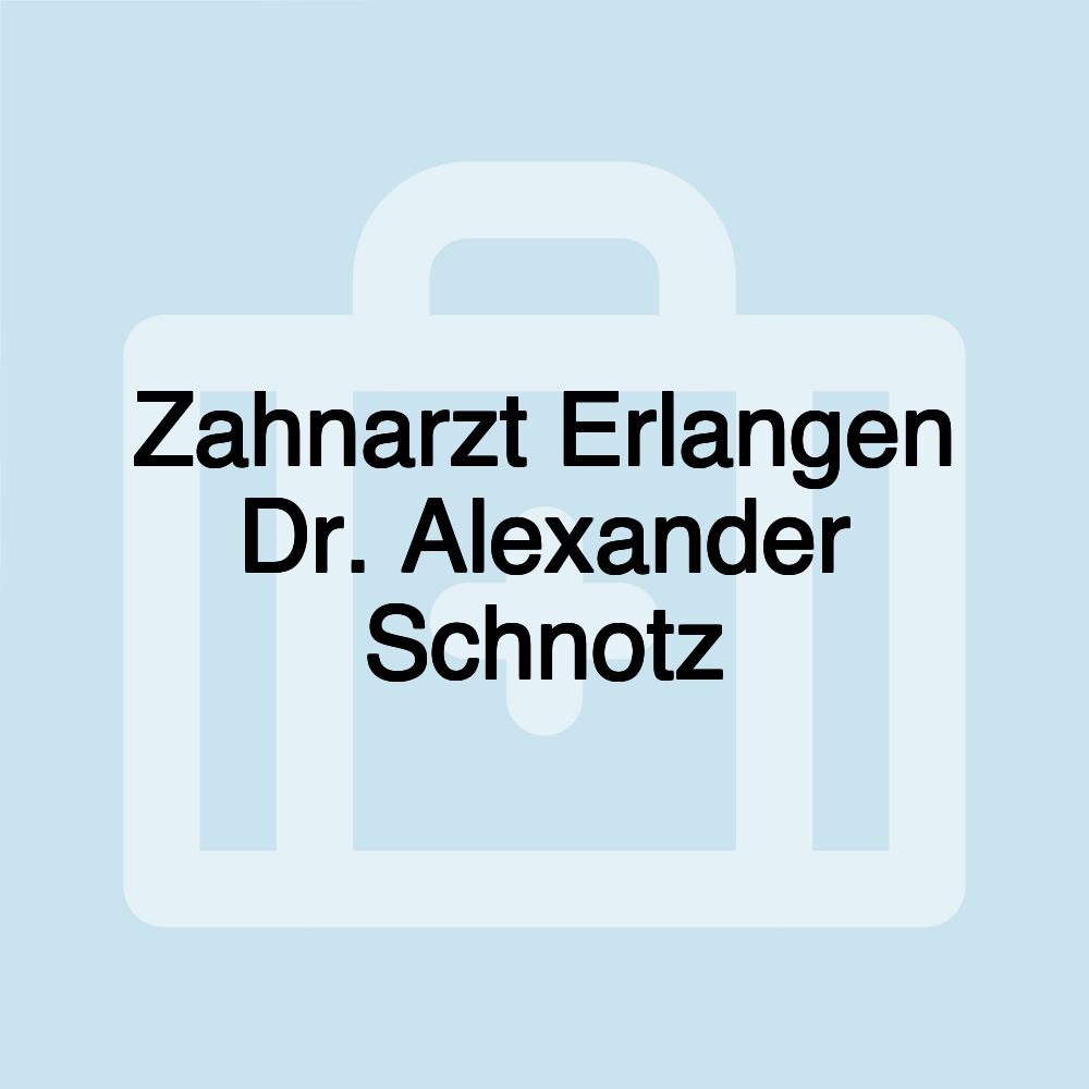 Zahnarzt Erlangen Dr. Alexander Schnotz