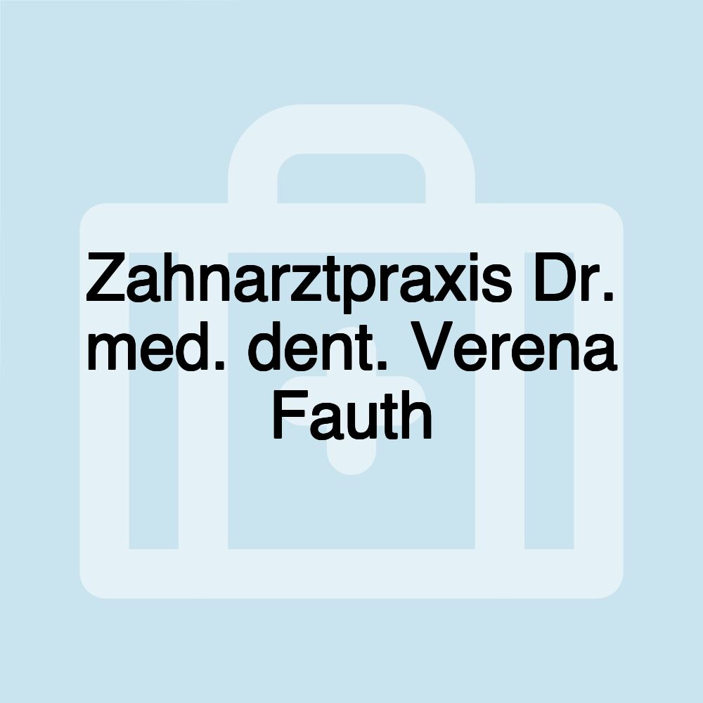 Zahnarztpraxis Dr. med. dent. Verena Fauth