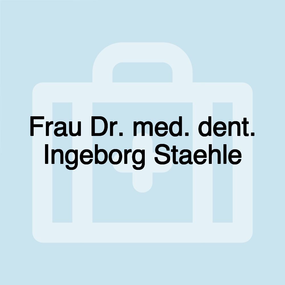 Frau Dr. med. dent. Ingeborg Staehle