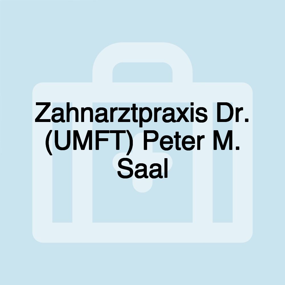 Zahnarztpraxis Dr. (UMFT) Peter M. Saal