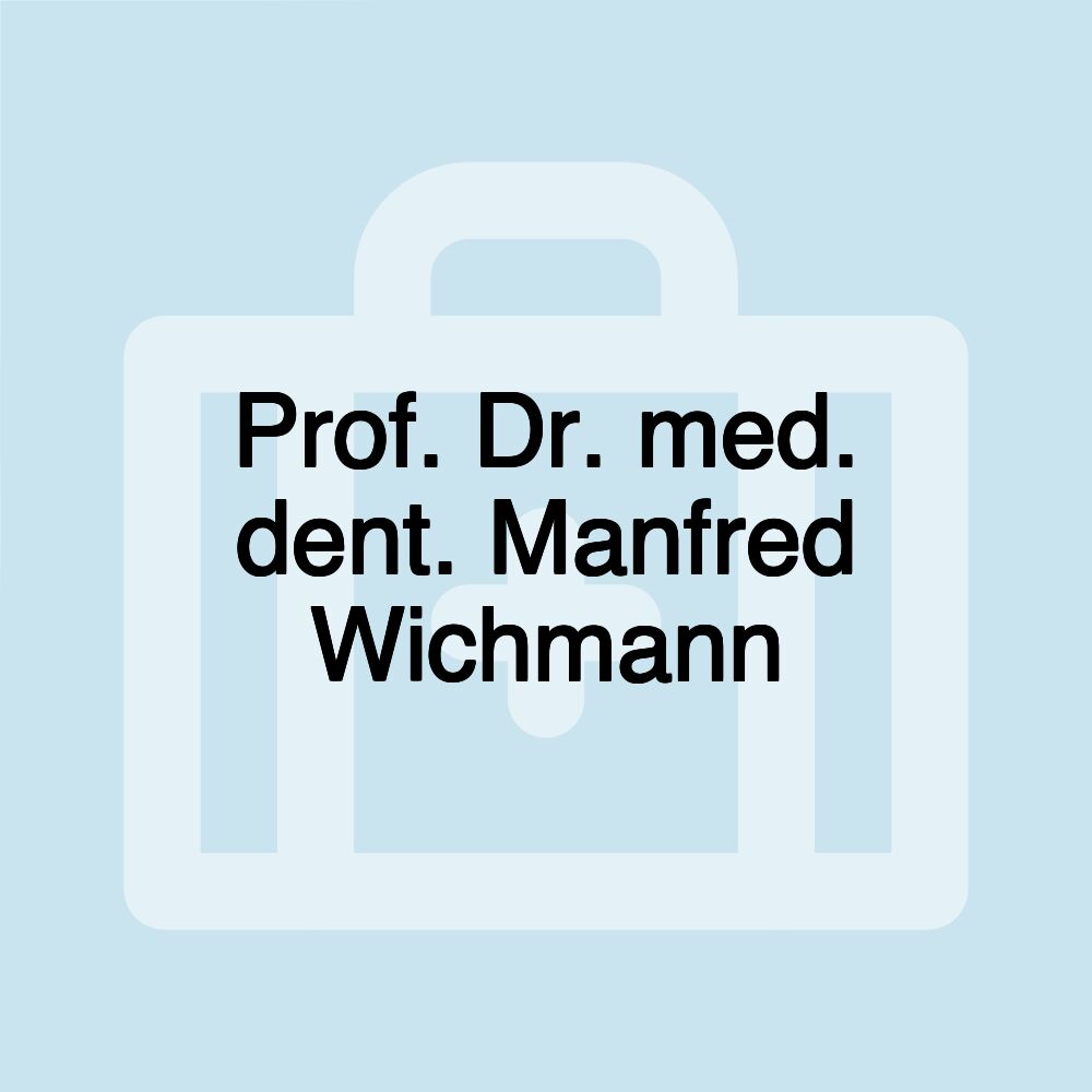 Prof. Dr. med. dent. Manfred Wichmann