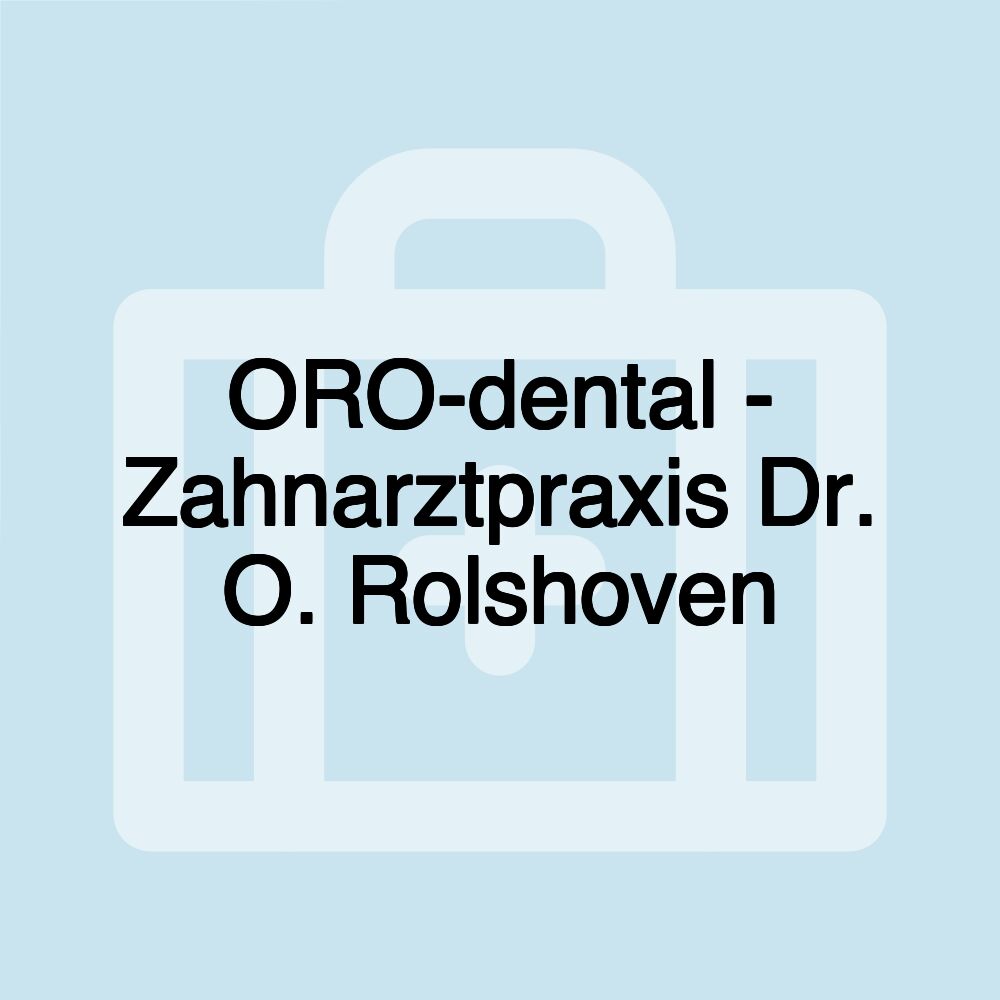 ORO-dental - Zahnarztpraxis Dr. O. Rolshoven