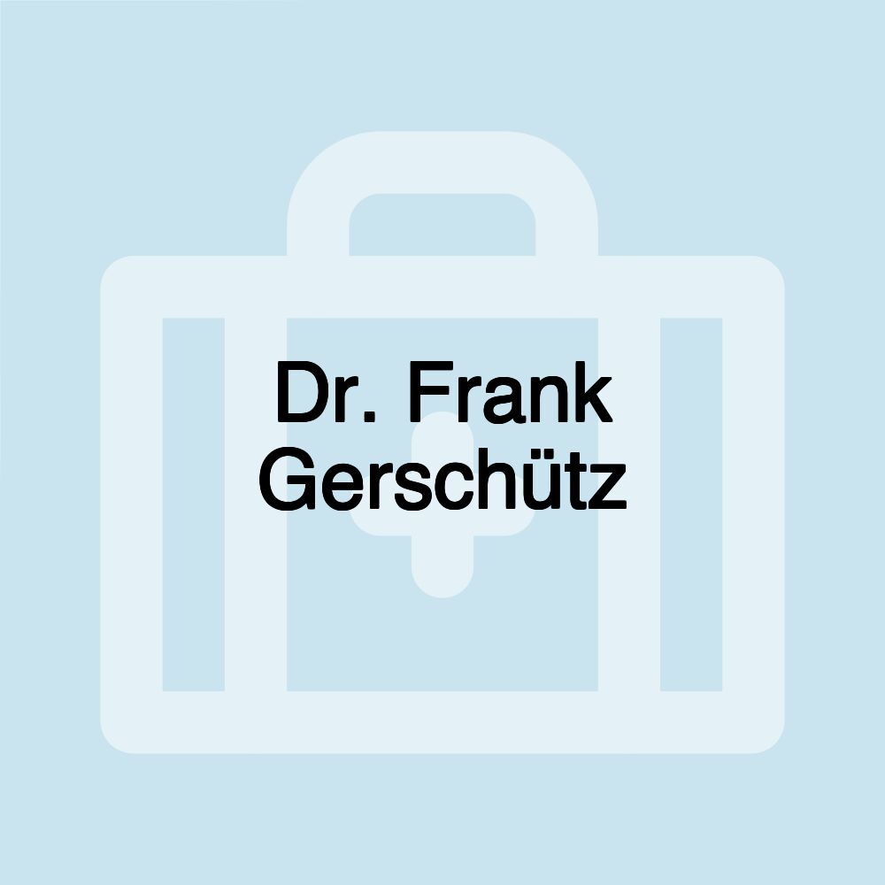 Dr. Frank Gerschütz