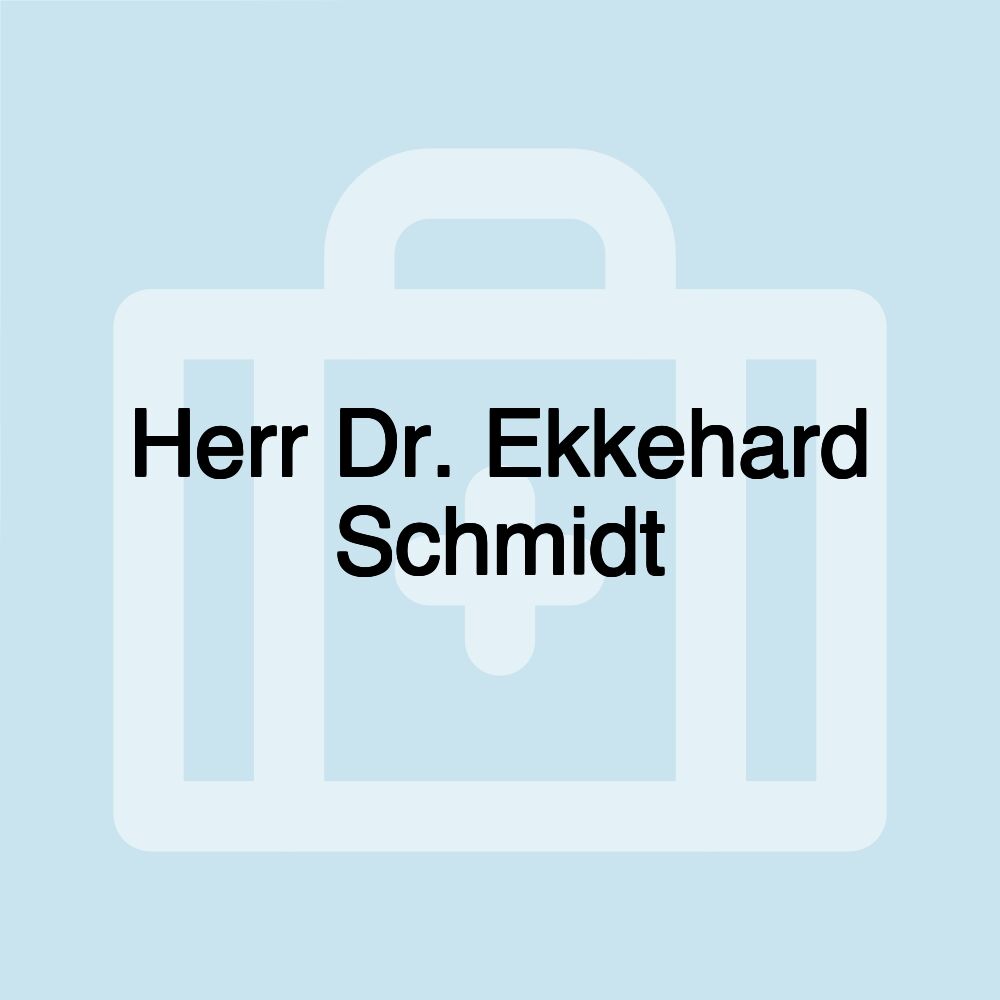 Herr Dr. Ekkehard Schmidt