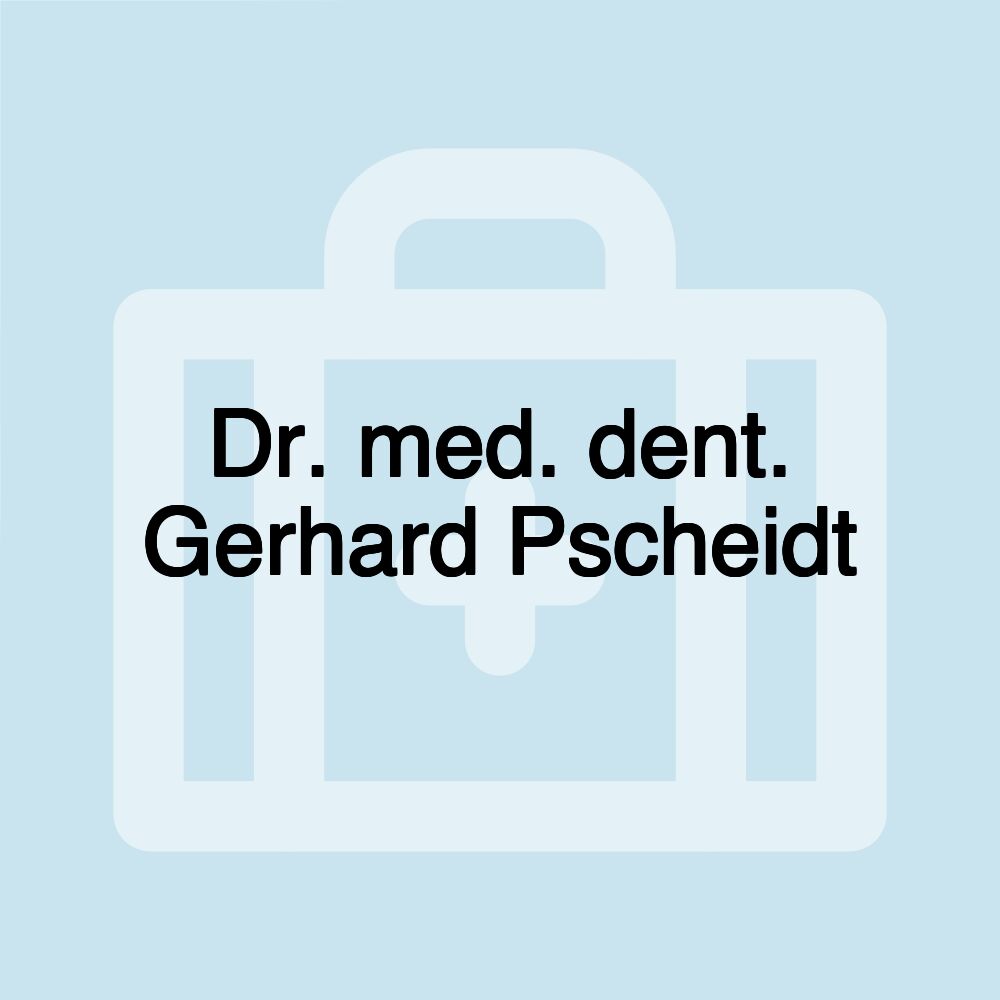 Dr. med. dent. Gerhard Pscheidt