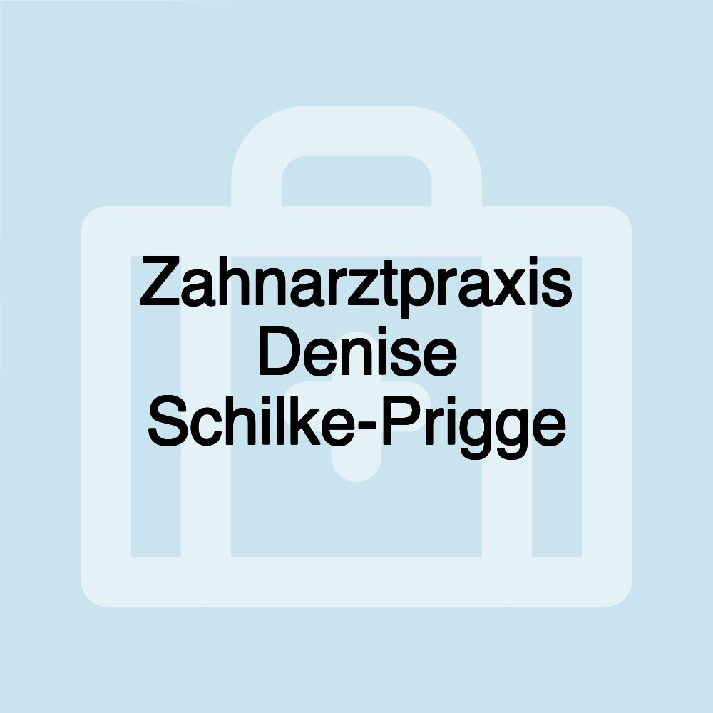 Zahnarztpraxis Denise Schilke-Prigge