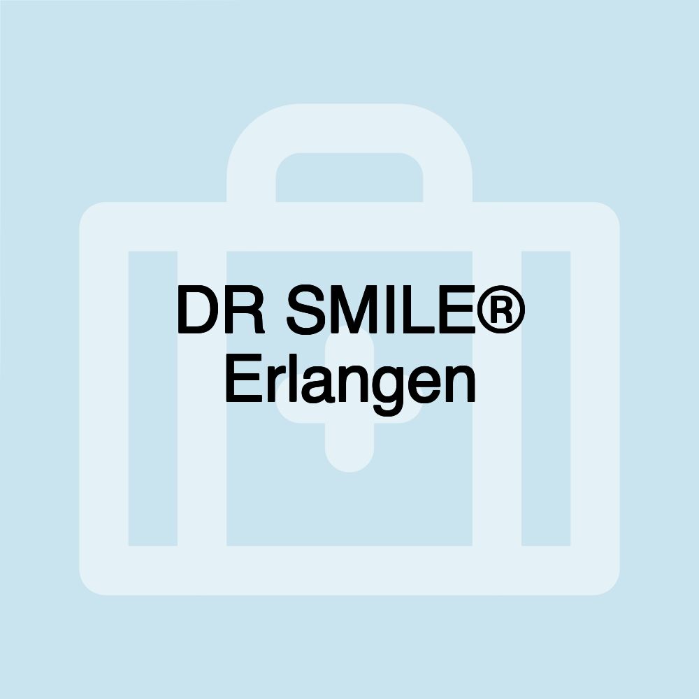 DR SMILE® Erlangen