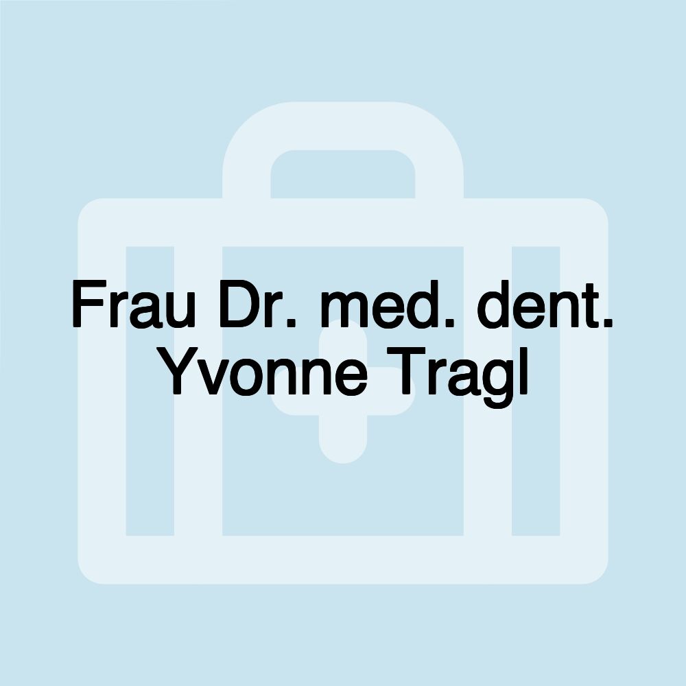 Frau Dr. med. dent. Yvonne Tragl