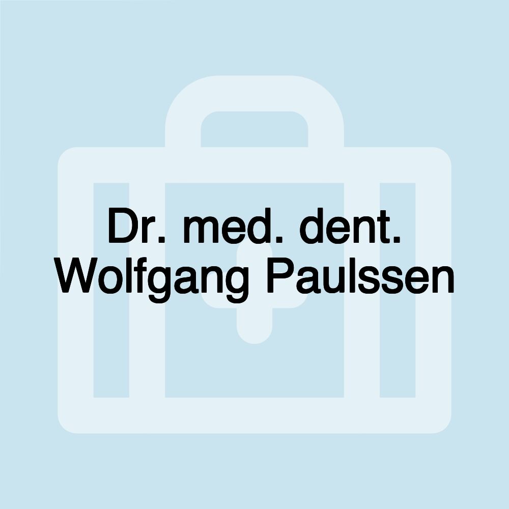 Dr. med. dent. Wolfgang Paulssen