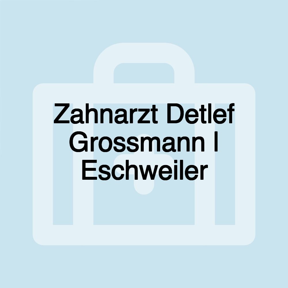 Zahnarzt Detlef Grossmann | Eschweiler