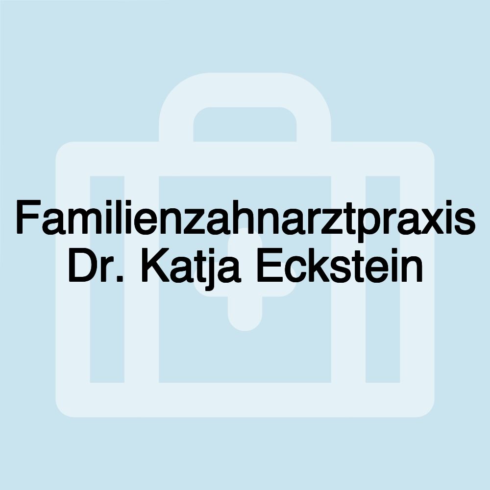 Familienzahnarztpraxis Dr. Katja Eckstein