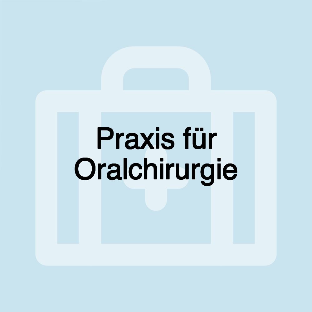 Praxis für Oralchirurgie