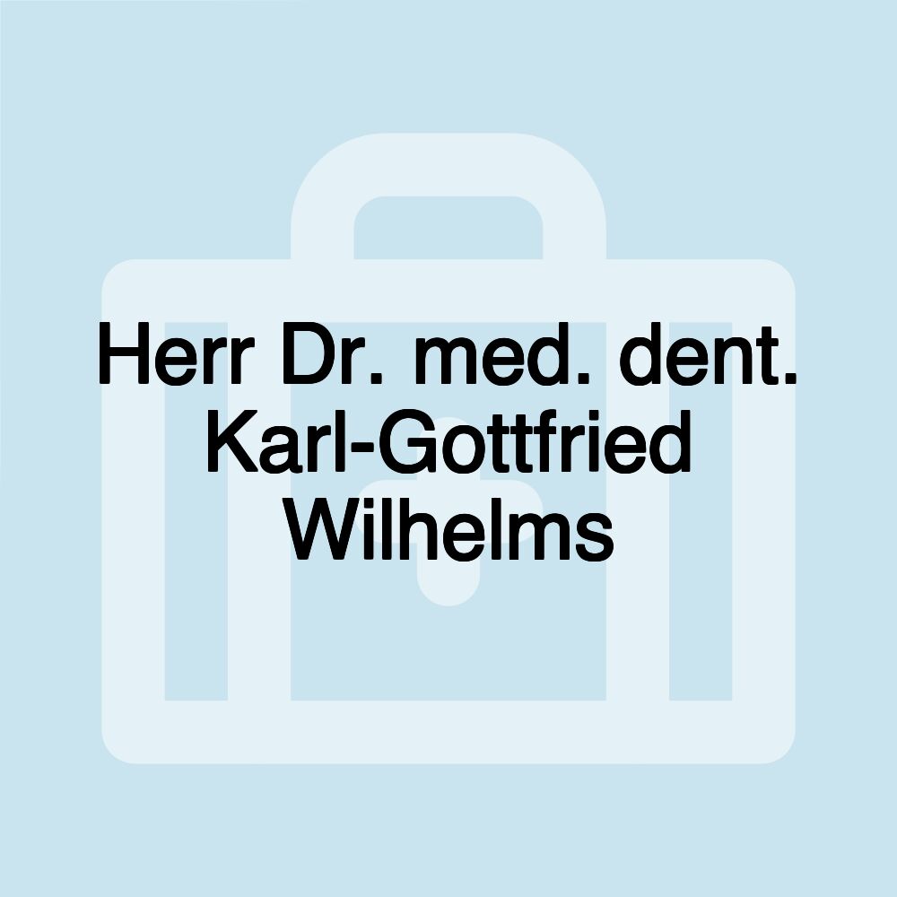 Herr Dr. med. dent. Karl-Gottfried Wilhelms