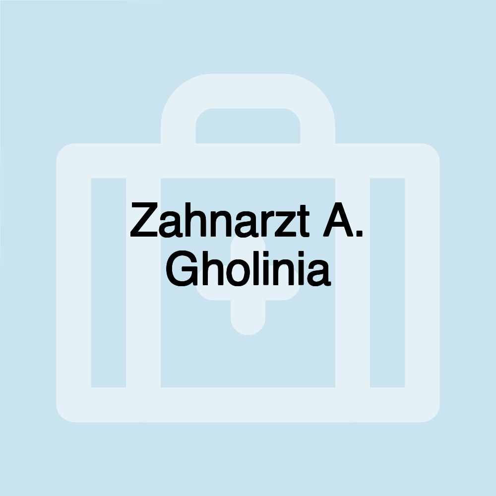 Zahnarzt A. Gholinia