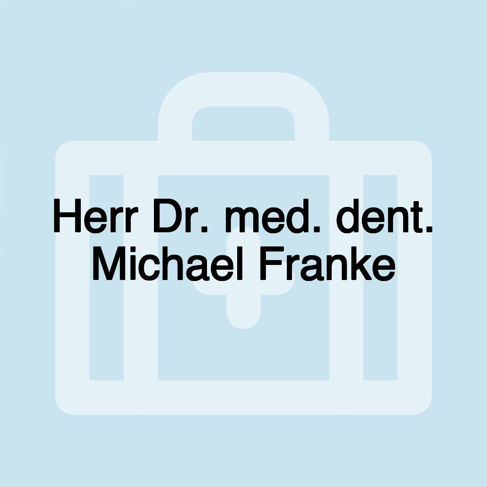 Herr Dr. med. dent. Michael Franke