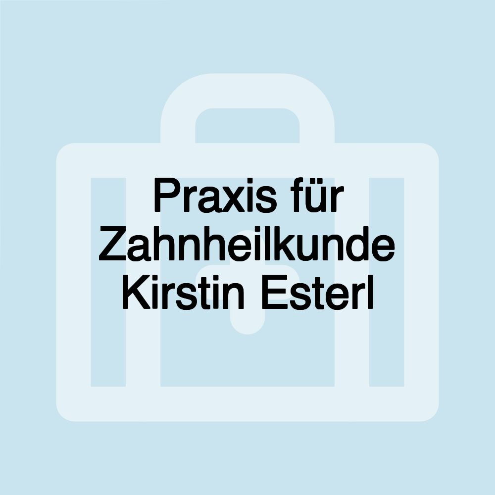 Praxis für Zahnheilkunde Kirstin Esterl