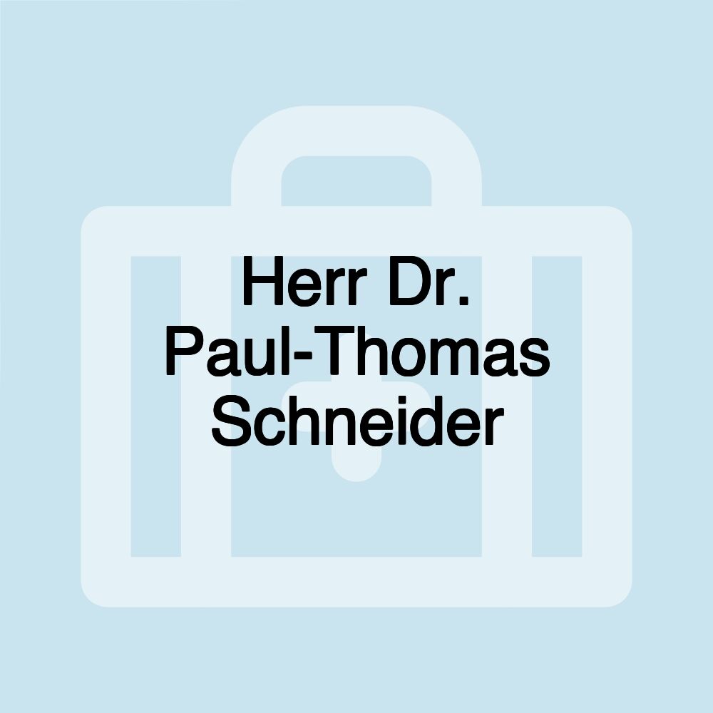 Herr Dr. Paul-Thomas Schneider