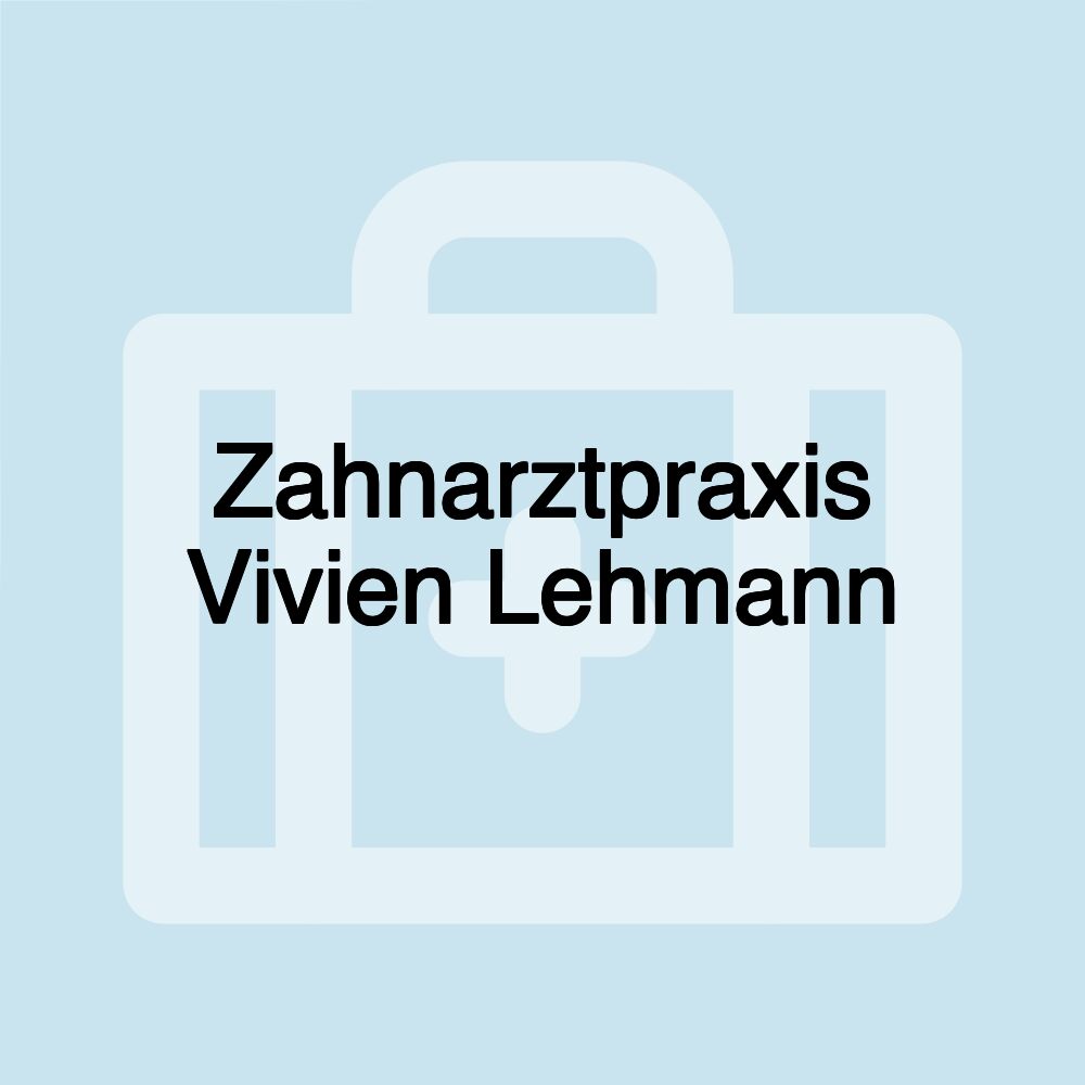 Zahnarztpraxis Vivien Lehmann