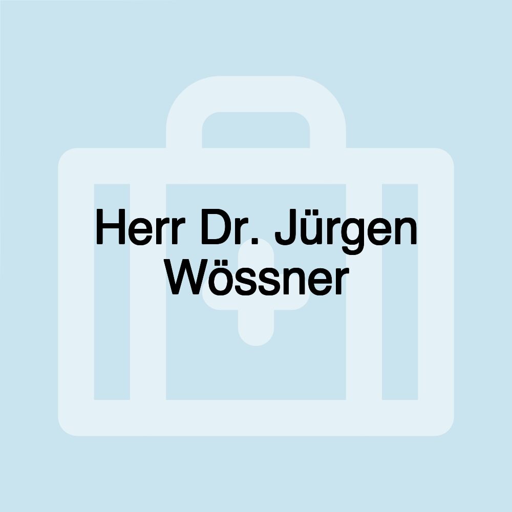 Herr Dr. Jürgen Wössner