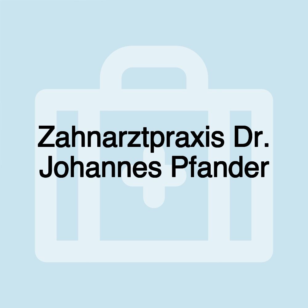 Zahnarztpraxis Dr. Johannes Pfander