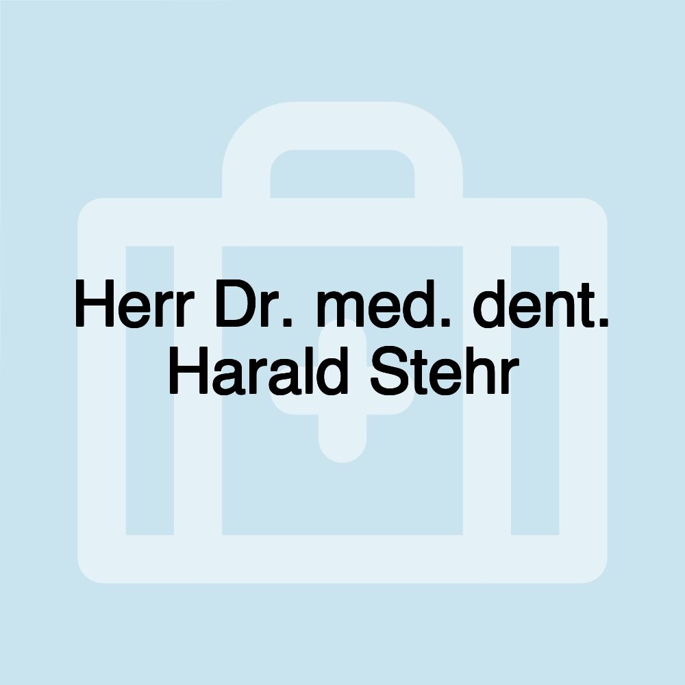 Herr Dr. med. dent. Harald Stehr