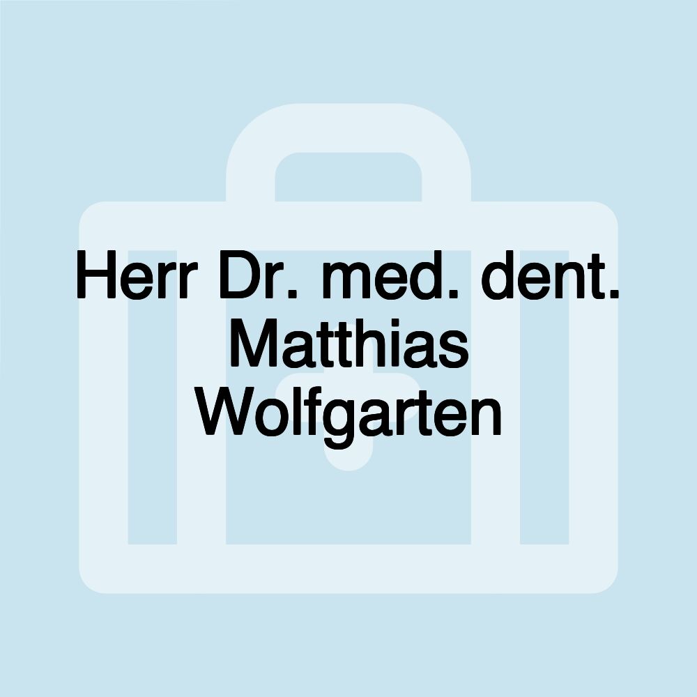 Herr Dr. med. dent. Matthias Wolfgarten