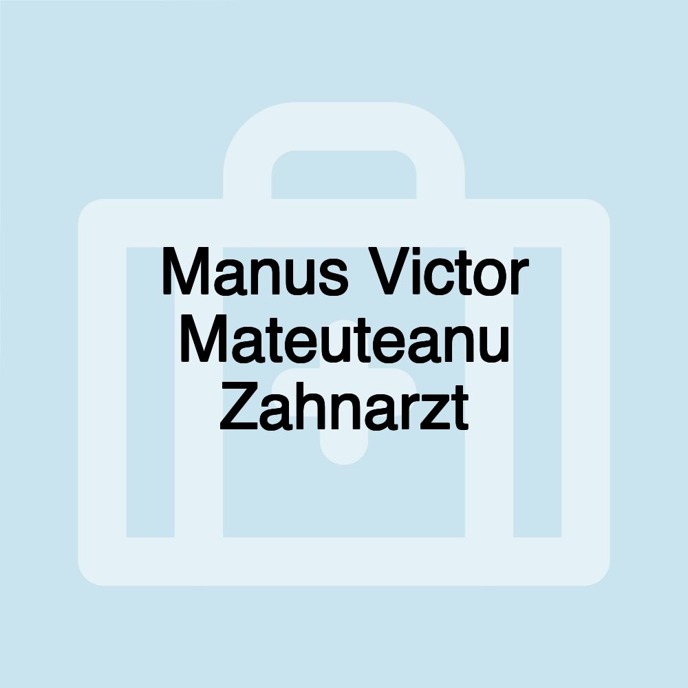 Manus Victor Mateuteanu Zahnarzt