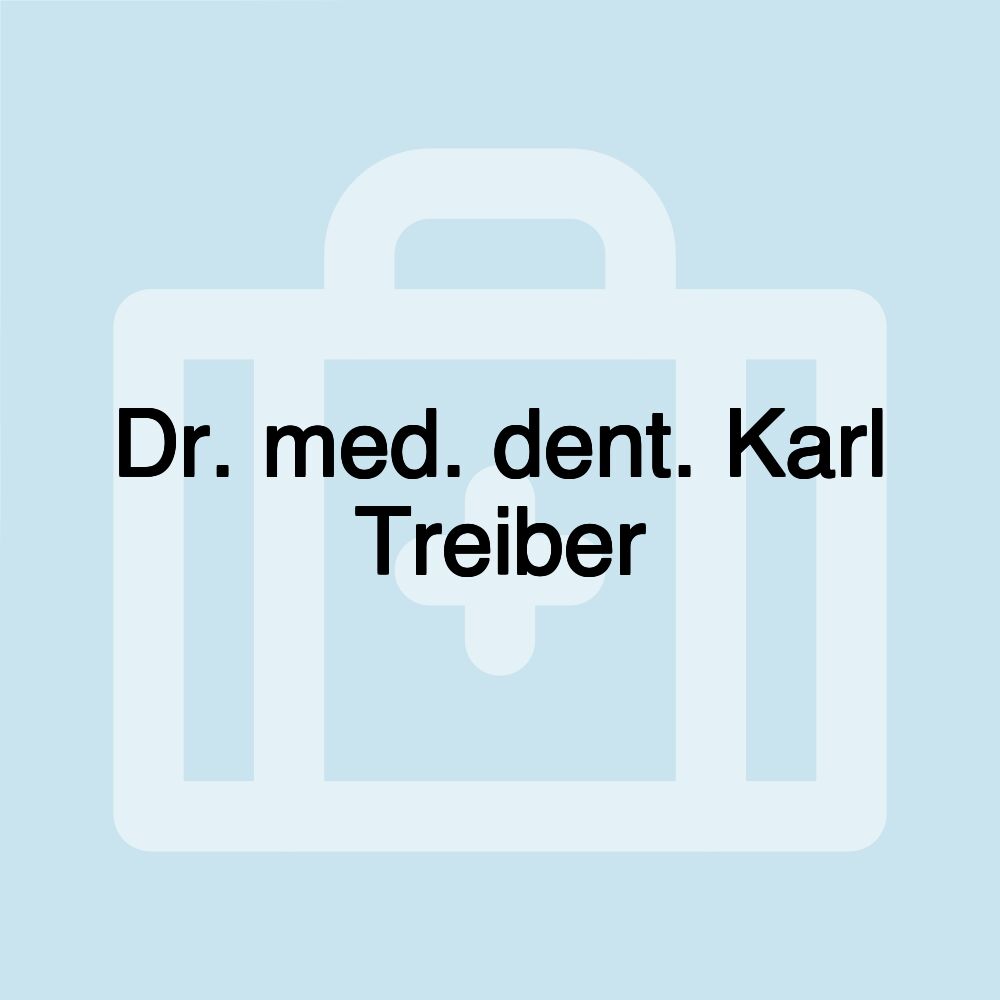 Dr. med. dent. Karl Treiber