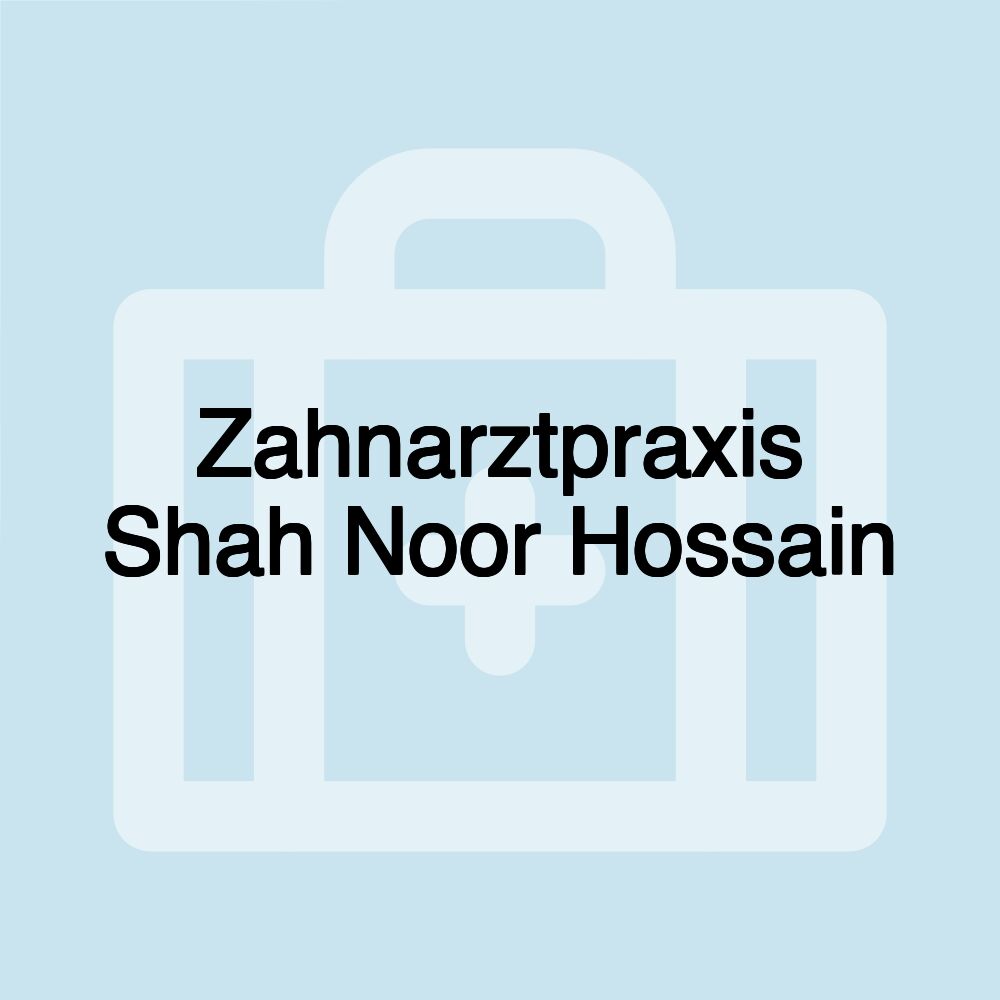 Zahnarztpraxis Shah Noor Hossain