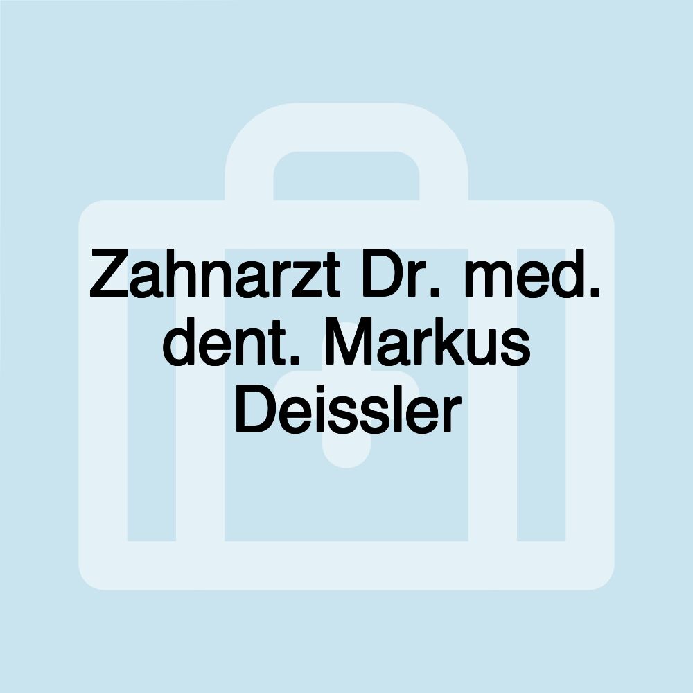 Zahnarzt Dr. med. dent. Markus Deissler