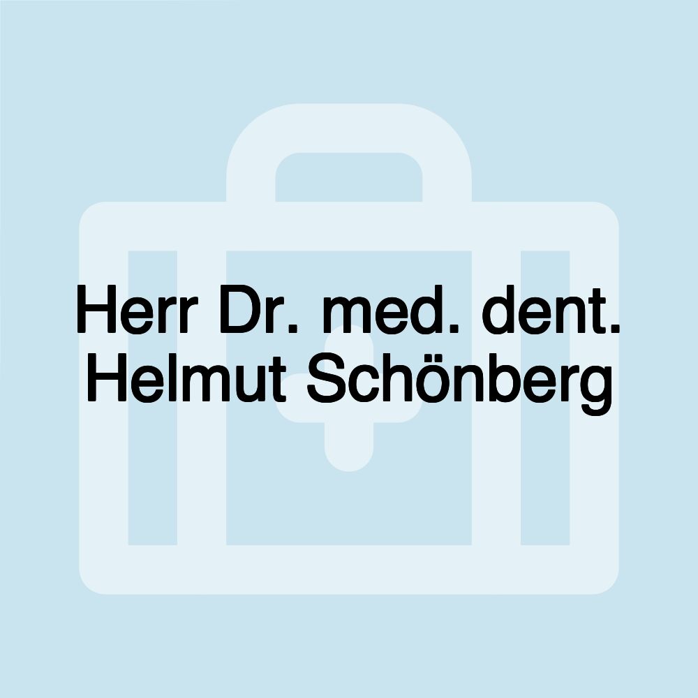 Herr Dr. med. dent. Helmut Schönberg