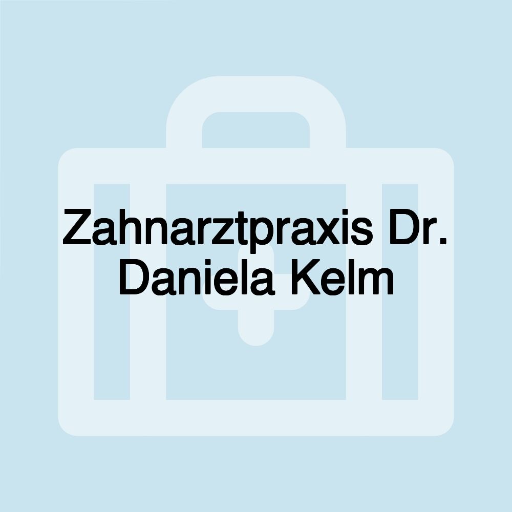 Zahnarztpraxis Dr. Daniela Kelm