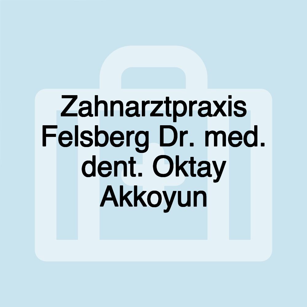 Zahnarztpraxis Felsberg Dr. med. dent. Oktay Akkoyun