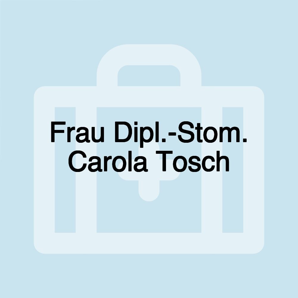 Frau Dipl.-Stom. Carola Tosch