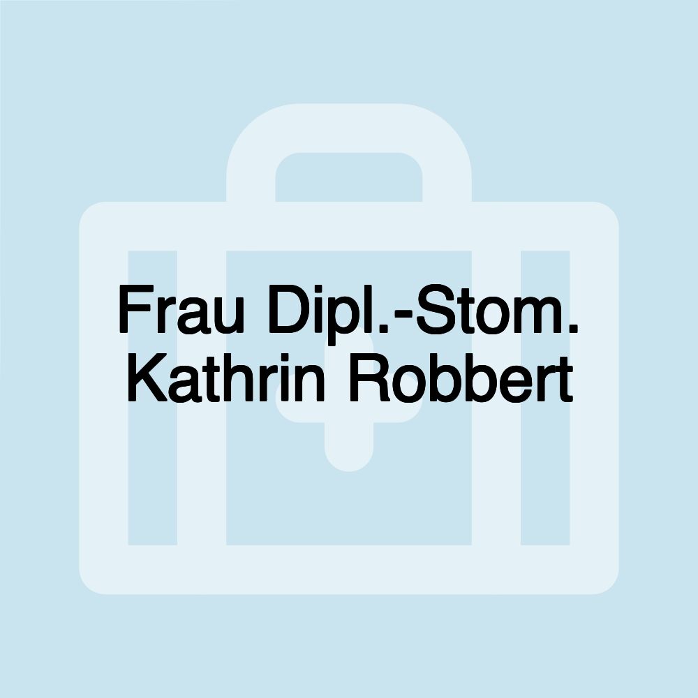 Frau Dipl.-Stom. Kathrin Robbert