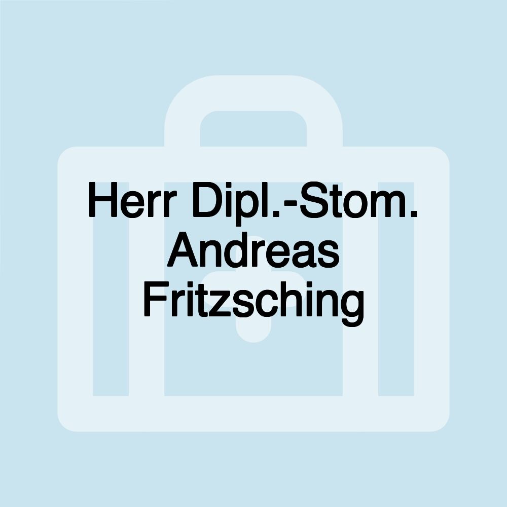 Herr Dipl.-Stom. Andreas Fritzsching