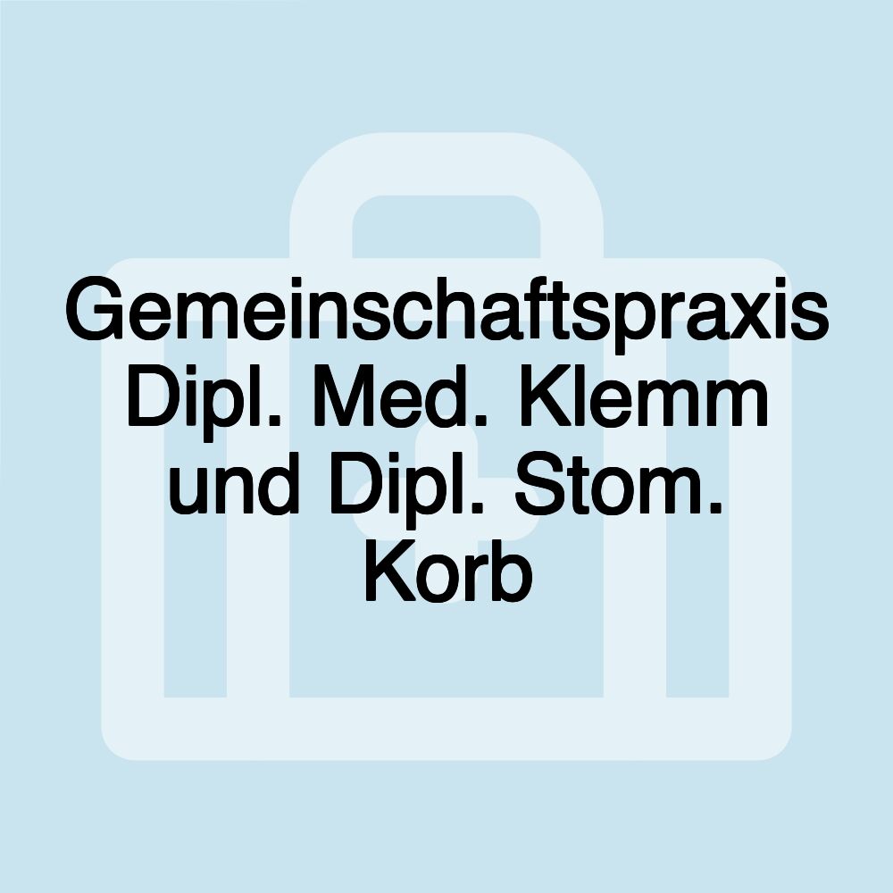 Gemeinschaftspraxis Dipl. Med. Klemm und Dipl. Stom. Korb