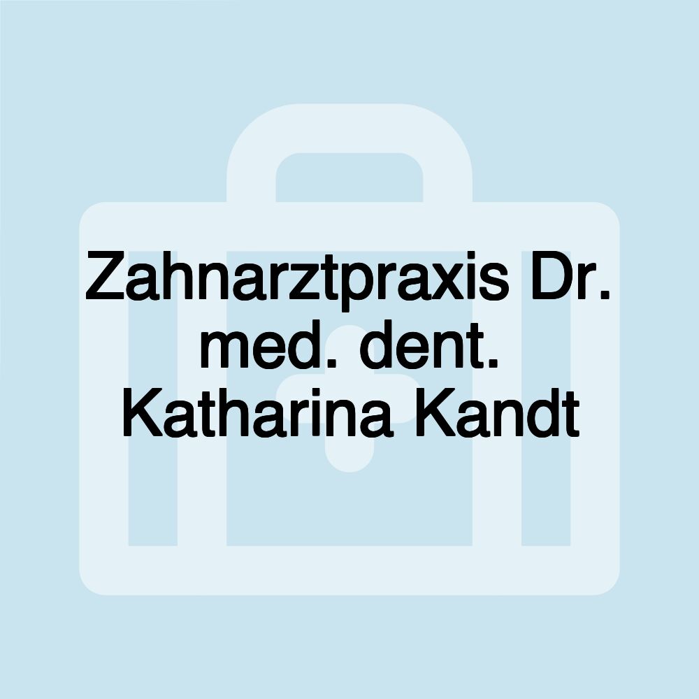 Zahnarztpraxis Dr. med. dent. Katharina Kandt