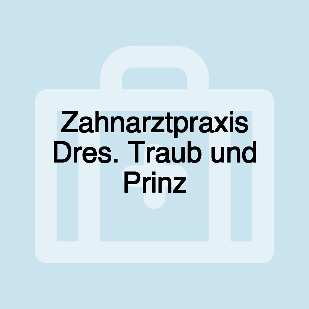 Zahnarztpraxis Dres. Traub und Prinz