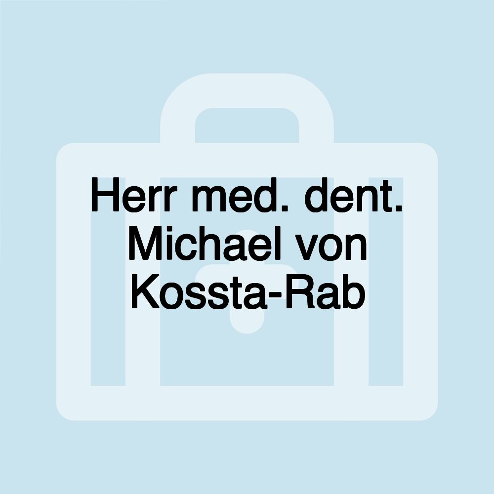 Herr med. dent. Michael von Kossta-Rab