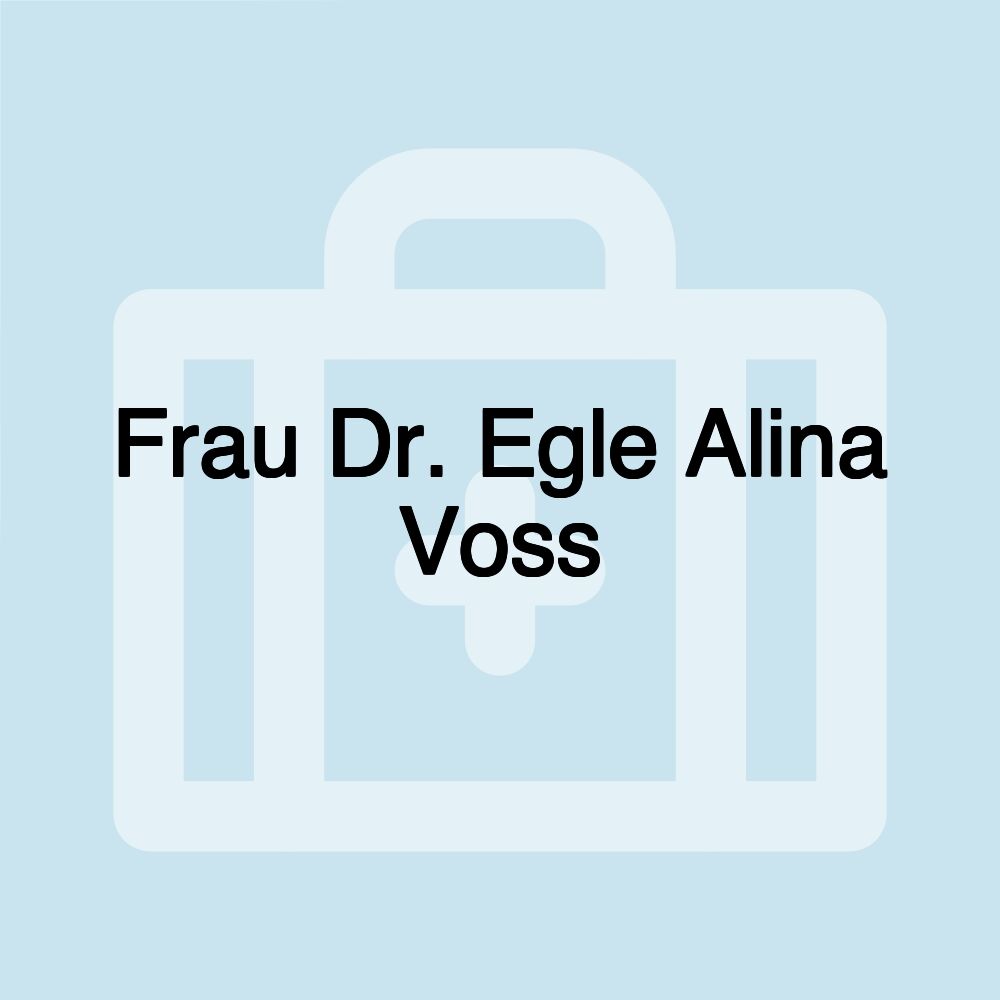 Frau Dr. Egle Alina Voss