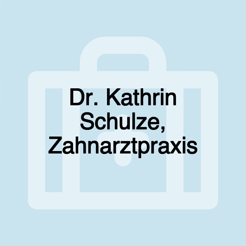 Dr. Kathrin Schulze, Zahnarztpraxis