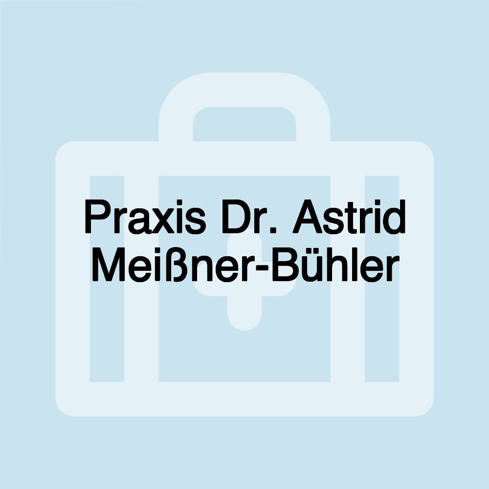 Praxis Dr. Astrid Meißner-Bühler