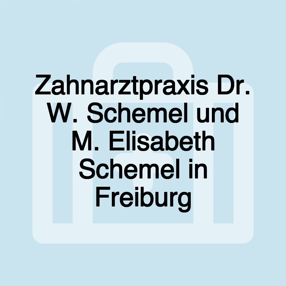 Zahnarztpraxis Dr. W. Schemel und M. Elisabeth Schemel in Freiburg