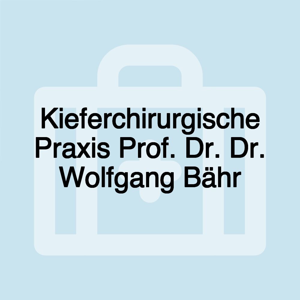 Kieferchirurgische Praxis Prof. Dr. Dr. Wolfgang Bähr